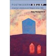 Postmodern Belief: American Literature and Religion Since 1960 9780691135083
