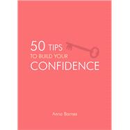 50 Tips to Build Your Confidence 9781849535083
