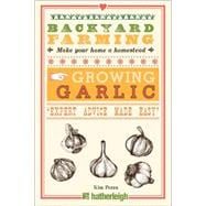 Backyard Farming: Growing Garlic 9781578265084