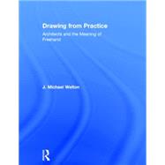 Drawing from Practice: Architects and the Meaning of Freehand 9780415725088