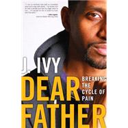 Dear Father Breaking the Cycle of Pain 9781582705088