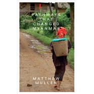 Pathways That Changed Myanmar 9781783605088