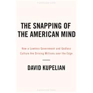 The Snapping of the American Mind 9781942475088