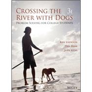 Crossing the River with Dogs: Problem Solving for College Students, 3rd Edition 9781119275091