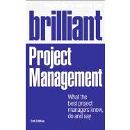Brilliant Project Management What the best project managers know, do and say 9780273775096