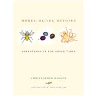 Honey, Olives, Octopus : Adventures at the Greek Table 9780520275096