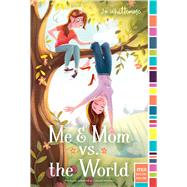 Me & Mom Vs. the World 9781481405096
