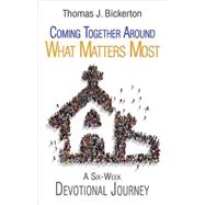 Coming Together Around What Matters Most 9781501815096