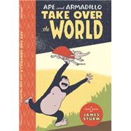 Ape & Armadillo Take over the World 9781943145096