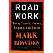 Road Work Among Tyrants, Heroes, Rogues, and Beasts 9780802125101
