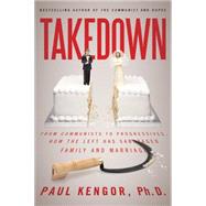 Takedown: From Communists to Progressives, How the Left Has Sabotaged Family and Marriage 9781942475101
