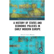 A History of States and Economic Policies in Early Modern Europe 9780367135102