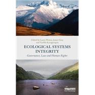 Ecological Systems Integrity: Governance, law and human rights 9781138885103