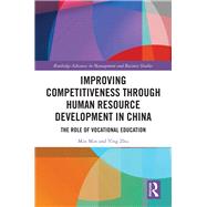 Improving Competitiveness through Human Resource Development in China: The Role of Vocational Education 9781138625105