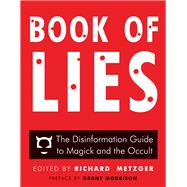 Book of Lies: The Disinformation Guide to Magick and the Occult (Being an Alchemical Formula to Rip a Hole in the Fabric of Reality) 9781938875106