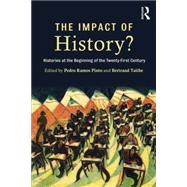 The Impact of History?: Histories at the Beginning of the 21st Century 9781138775107