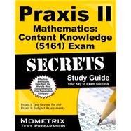 Praxis II Mathematics Content Knowledge 5161 Exam Secrets 9781630945107