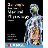 Ganong's Review of Medical Physiology, Twenty-Fifth Edition 9780071825108