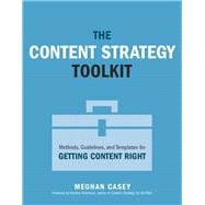 The Content Strategy Toolkit Methods, Guidelines, and Templates for Getting Content Right 9780134105109