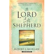The Lord Is My Shepherd: Resting in the Peace and Power of Psalm 23 9781594155109