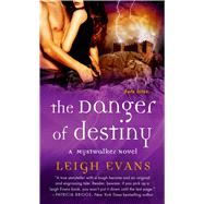 The Danger of Destiny A Mystwalker Novel 9781250035110