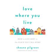 Love Where You Live 9780800735111
