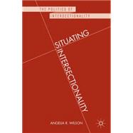 Situating Intersectionality Politics, Policy, and Power