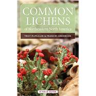 Common Lichens of Northeastern North America: A Field Guide 9780893275112