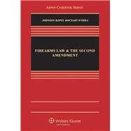 Firearms Law and the Second Amendment Regulation, Rights, and Policy 9781454805113