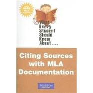 What Every Student Should Know About Citing Sources with MLA Documentation, Update Edition 9780205715114