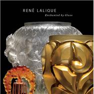 Rene Lalique: Enchanted by Glass 9780300205114
