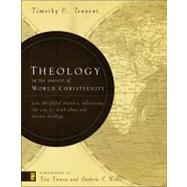 Theology in the Context of World Christianity : How the Global Church Is Influencing the Way We Think about and Discuss Theology 9780310275114