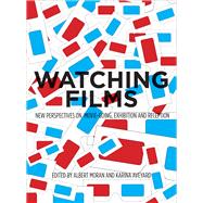 Watching Films : New Perspectives on Movie-Going, Exhibition and Reception 9781841505114