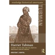 Harriet Tubman: Slavery, the Civil War, and Civil Rights in the 19th Century 9780415825115