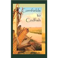 Cornfields to Codfish