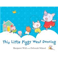 This Little Piggy Went Dancing 9781743315118
