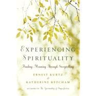 Experiencing Spirituality: Finding Meaning Through Storytelling 9780399175121
