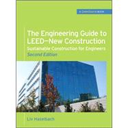 The Engineering Guide to LEED-New Construction: Sustainable Construction for Engineers (GreenSource) Sustainable Construction for Engineers 9780071745123