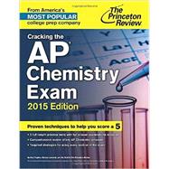 Cracking the AP Chemistry Exam, 2015 Edition 9780804125123