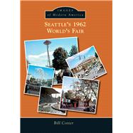 Seattle's 1962 World's Fair 9781467115124