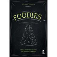 Foodies: Democracy and Distinction in the Gourmet Foodscape 9781138015128