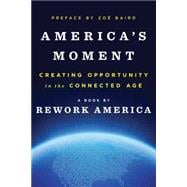 America's Moment: Creating Opportunity in the Connected Age 9780393285130
