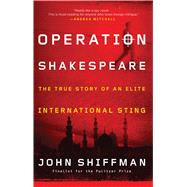 Operation Shakespeare The True Story of an Elite International Sting 9781451655131