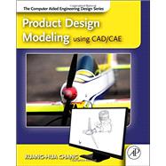 Product Design Modeling Using CAD/Cae: The Computer Aided Engineering Design Series 9780123985132