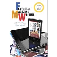 Feature and Magazine Writing : Action, Angle, and Anecdotes 9781118305133