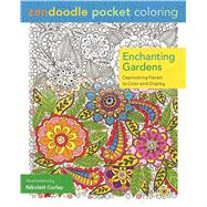 Zendoodle Pocket Coloring: Enchanting Gardens 9781250105134