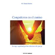 Companeros en el camino: Un Viaje Espiritual Por Las Relaciones De Pareja 9788415215134