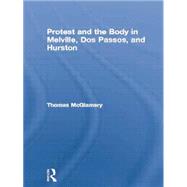 Protest and the Body in Melville, Dos Passos, and Hurston 9780415865135