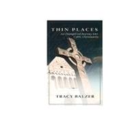 Thin Places : An Evangelical Journey into Celtic Christianity 9780891125136
