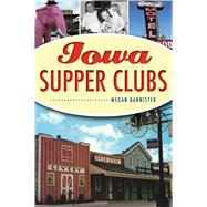 Iowa Supper Clubs 9781467145138
